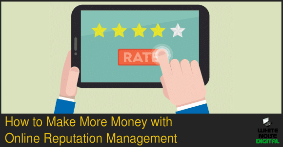 Online Reputation Management - Make More Money
